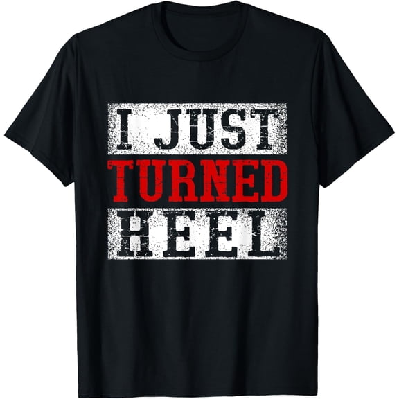 t-shirtWrestling T-Shirt I Just Turned Heel Wrestling Wrestler Wrestle mens t shirt,black,women,funny,misfits,men,journey