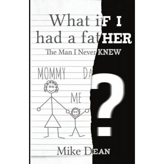 What If I Had A Father?: The Man I Never Knew, (Paperback)
