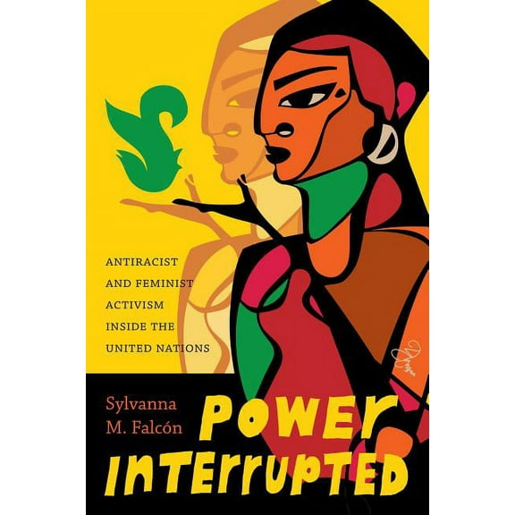 Decolonizing Feminisms Power Interrupted: Antiracist and Feminist Activism Inside the United Nations, (Paperback)