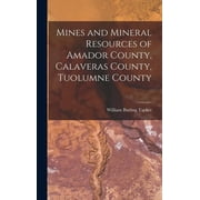 Mines and Mineral Resources of Amador County, Calaveras County, Tuolumne County (Hardcover)