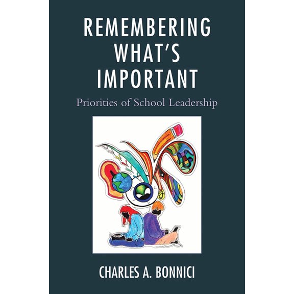 Remembering What's Important: Priorities of School Leadership, (Paperback)