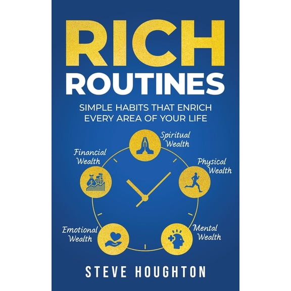 Rich Routines: Simple Habits That Enrich Every Area of Your Life, (Paperback)