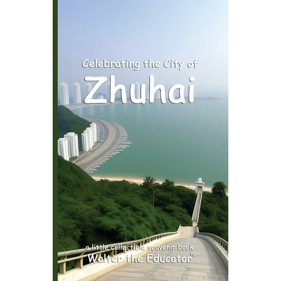 Celebrating Cities Book Celebrating the City of Zhuhai, (Paperback)
