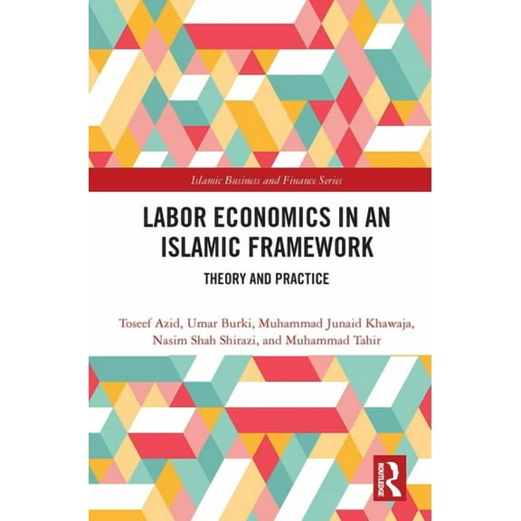Islamic Business and Finance Labor Economics in an Islamic Framework: Theory and Practice, (Hardcover)