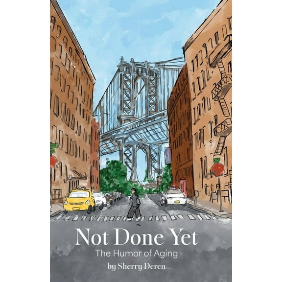 Not Done Yet: The Humor of Aging, (Paperback)