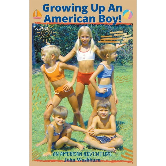 Growing Up An American Boy!, (Paperback)