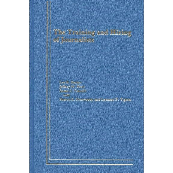 Communication and Information Science The Training and Hiring of Journalists, (Hardcover)