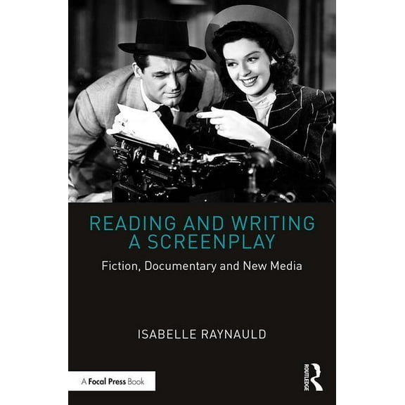 Reading and Writing a Screenplay: Fiction, Documentary and New Media, (Paperback)