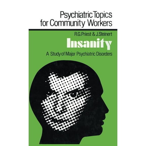 Psychiatric Topics for Community Workers Insanity: A Study of Major Psychiatric Disorders, (Hardcover)