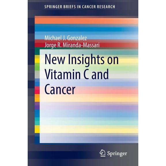 Springerbriefs in Cancer Research New Insights on Vitamin C and Cancer, (Paperback)
