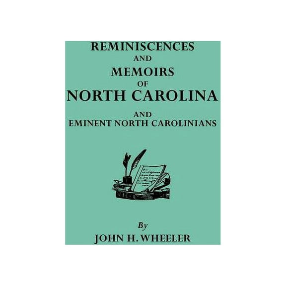 Reminiscences and Memoirs of North Carolina and Eminent North Carolinians, (Paperback)