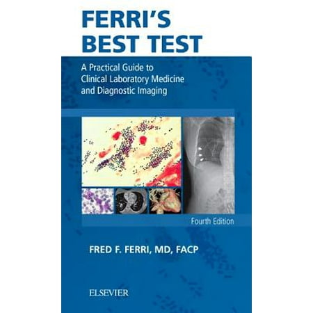 Ferri's Best Test : A Practical Guide to Clinical Laboratory Medicine and Diagnostic