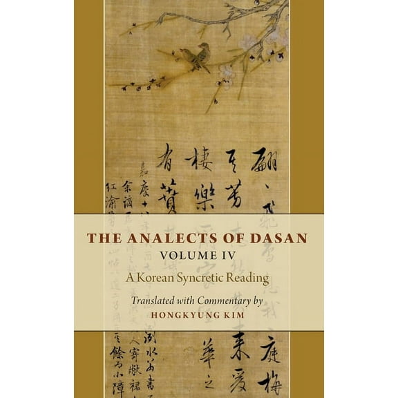 Analects of Dasan, Volume IV: A Korean Syncretic Reading, (Hardcover)