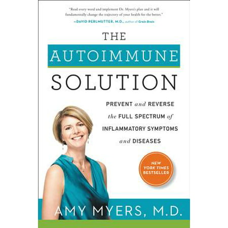 The Autoimmune Solution : Prevent and Reverse the Full Spectrum of Inflammatory Symptoms and (Best Way To Treat Autoimmune Diseases)