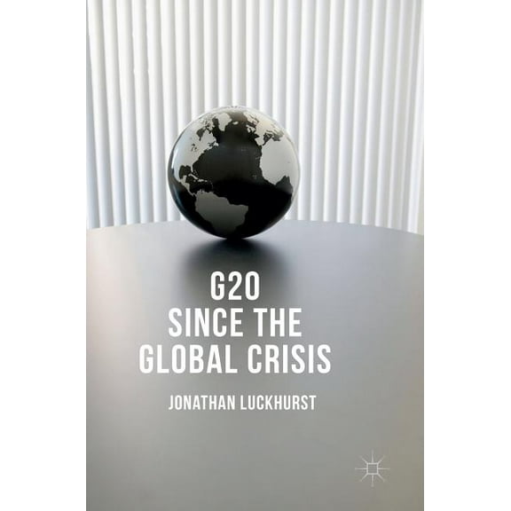 G20 Since the Global Crisis, (Hardcover)