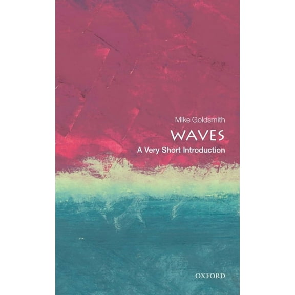 Very Short Introductions Waves: A Very Short Introduction, (Paperback)