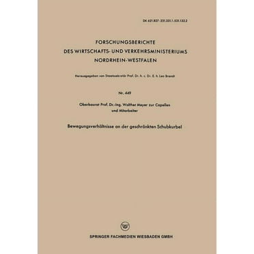 Forschungsberichte Des Wirtschafts- Und Verkehrsministeriums: Bewegungsverhältnisse an Der Geschränkten Schubkurbel (Paperback)