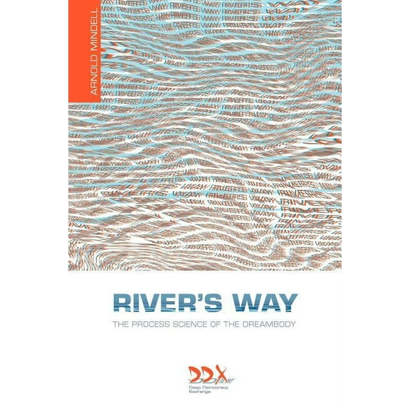 River's Way: The Process Science of the Dreambody, (Paperback)
