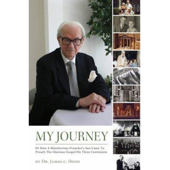 Pre-Owned My Journey: Or How a Mischievous Preachers Son Came to Preach the Glorious Gospel on Three Continents (Paperback) 1602475628 9781602475625