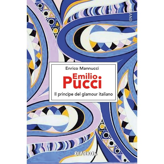 Enrico Mannucci Emilio Pucci. Il principe del glamour italiano (Paperback)