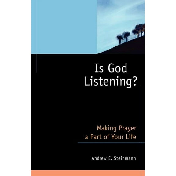 Is God Listening?: Making Prayer a Part of Your Life, (Paperback)