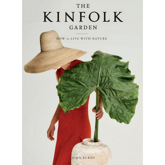 Kinfolk The Kinfolk Garden: How to Live with Nature, (Hardcover)