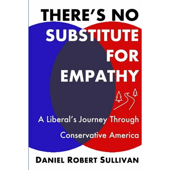 There's No Substitute for Empathy: A Liberal's Journey Through Conservative America, (Paperback)