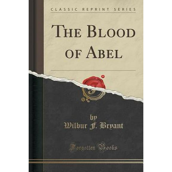 The Blood of Abel (Classic Reprint)