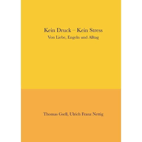 Kein Druck - Kein Stress: Von Liebe, Engeln und Alltag, (Paperback)