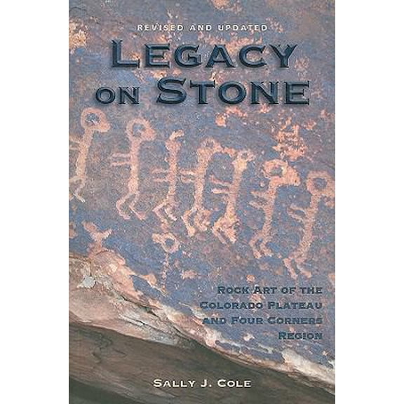 Pre-Owned Legacy on Stone: Rock Art of the Colorado Plateau and Four Corners Region (Paperback) 1555663915 9781555663919