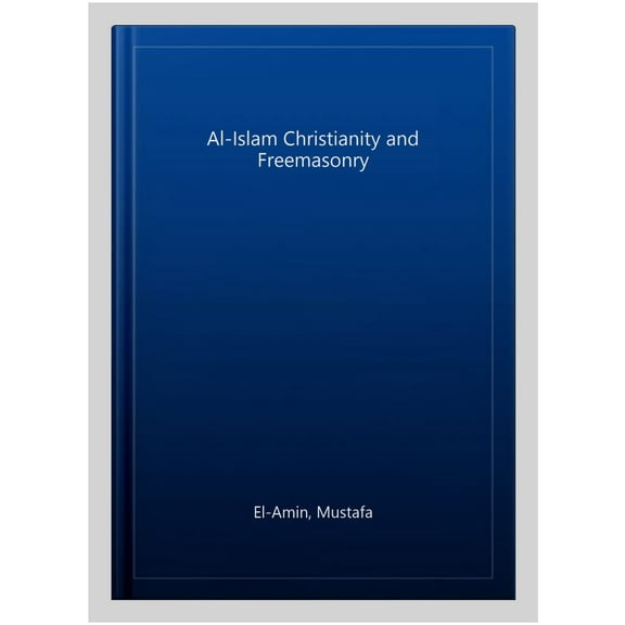 Al-Islam Christianity and Freemasonry (Paperback)