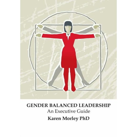 Gender Balanced Leadership: An Executive Guide, (Paperback)