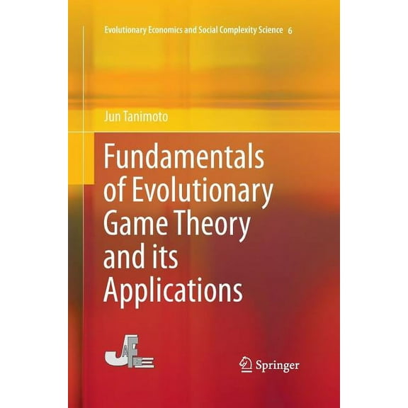Evolutionary Economics and Social Comple Fundamentals of Evolutionary Game Theory and Its Applications, Book 6, (Paperback)