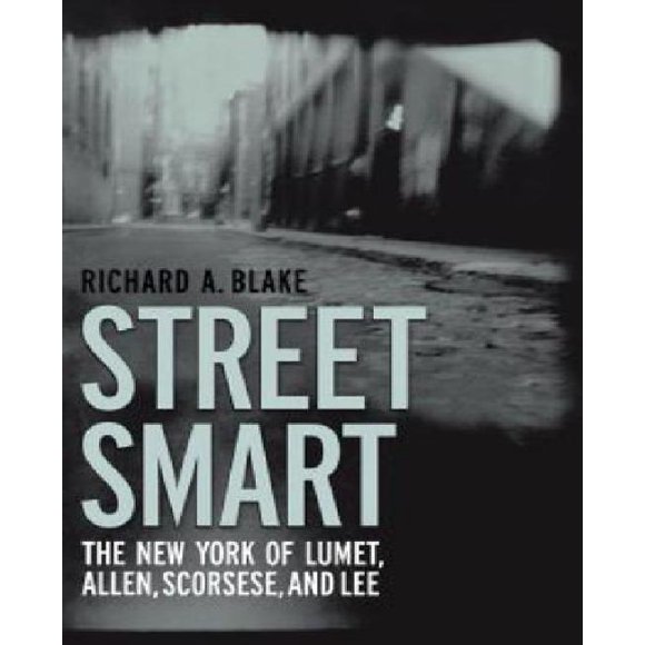 Street Smart: The New York of Lumet, Allen, Scorsese, and Lee
