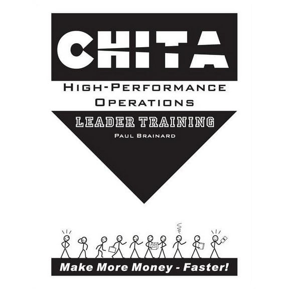 CHITA High-Performance Operations Leader Training : Make More Money Faster (Paperback)