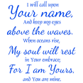 thumbnail image 1 of I will can upon your name, and keep my eyes aboveâ¦ Vinyl Decal Sticker Quote - Large - Brilliant Blue, 1 of 3