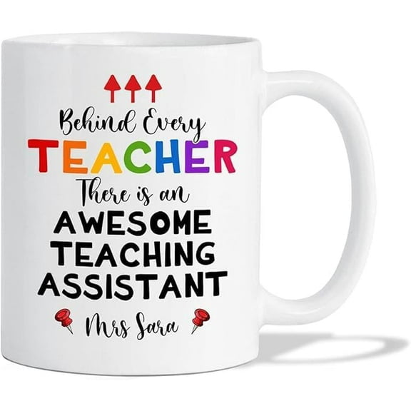 Personalized Teaching Assistant Ceramic Mug – Rainbow Design, “Behind Every Teacher There Is an Awesome Teaching Assistant” – Gift for Teacher – Back To School, End Of Term, Birthday - 11oz