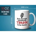 thumbnail image 6 of Stand Up Comedy Coffee Mug 11oz White - Just Enough Childhood Trauma - Stand Up Comedy Comedian Show Open Mic, 6 of 7