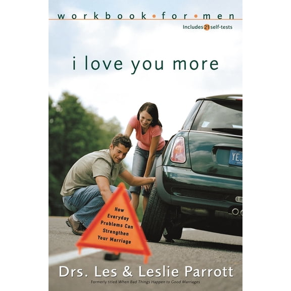 I Love You More Workbook for Men: Six Sessions on How Everyday Problems Can Strengthen Your Marriage, (Paperback)