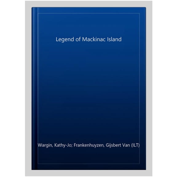 Pre-Owned The Legend of Mackinac Island (Hardcover) 1886947120 9781886947122