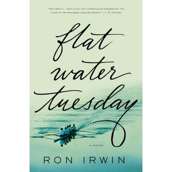Pre-Owned Flat Water Tuesday: A Novel (Hardcover) 125003003X 9781250030030
