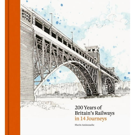 200 Years of Britain's Railways in 14 Journeys, (Hardcover)