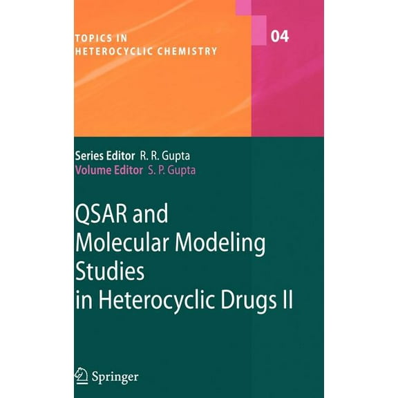 Topics in Heterocyclic Chemistry Qsar and Molecular Modeling Studies in Heterocyclic Drugs II, Book 4, (Hardcover)