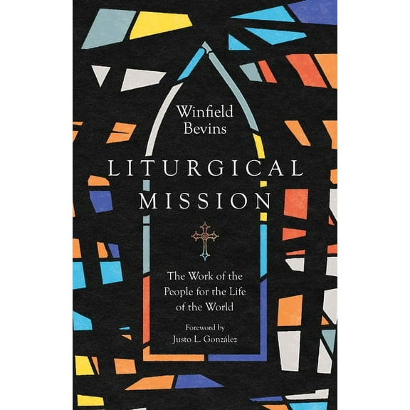 Liturgical Mission: The Work of the People for the Life of the World, (Paperback)