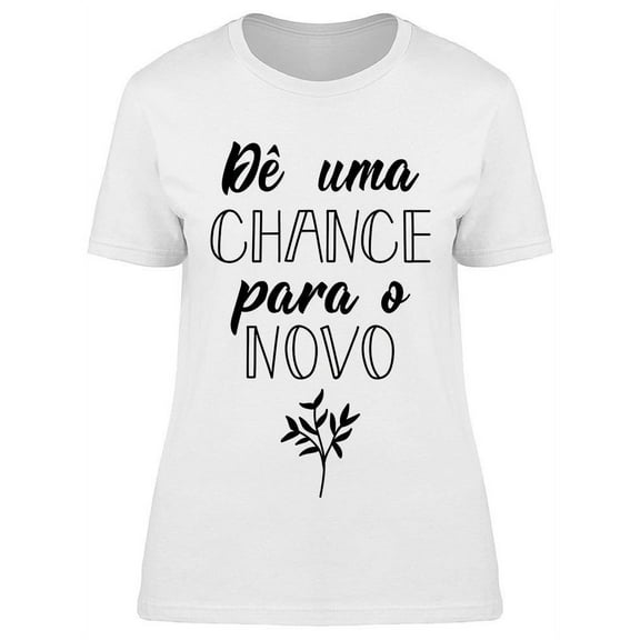 Give A Chance To The New T-Shirt Women -Image by Shutterstock, Female x-Large