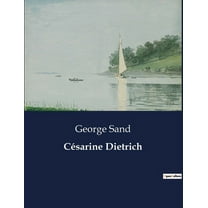 CÃ©sarine Dietrich: Les dilemmes de l'Ã©ducation et de l'indÃ©pendance fÃ©minine, (Paperback)