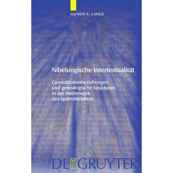 Trends in Medieval Philology Nibelungische IntertextualitÃ¤t: Generationenbeziehungen Und Genealogische Strukturen in Der Heldenepik Des SpÃ¤tmittelalt, Book 17, (Hardcover)