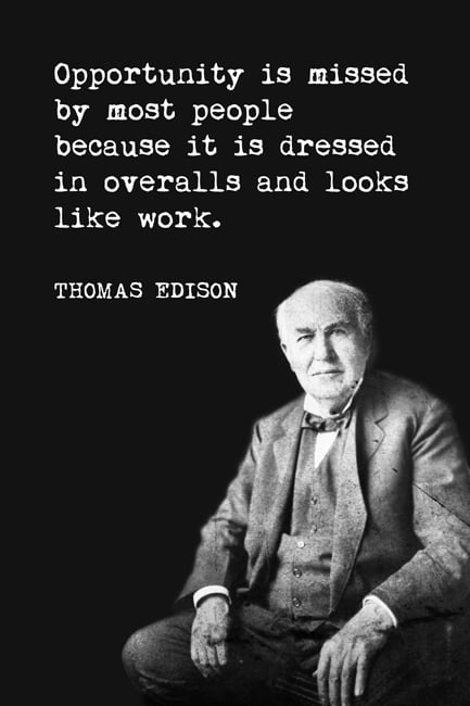 Opportunity Is Missed By Most People (Thomas Edison Quote