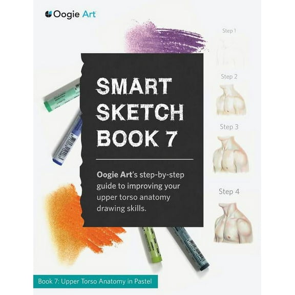 Smart Sketch Book 7: Oogie Art's step-by-step guide to drawing body structures in pastel., (Paperback)