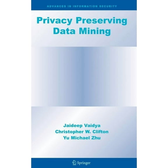 Advances in Information Security Privacy Preserving Data Mining, Book 19, (Hardcover)